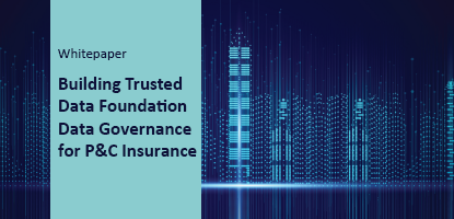 Building Trusted Data Foundations – Data Governance for P&C Insurance 